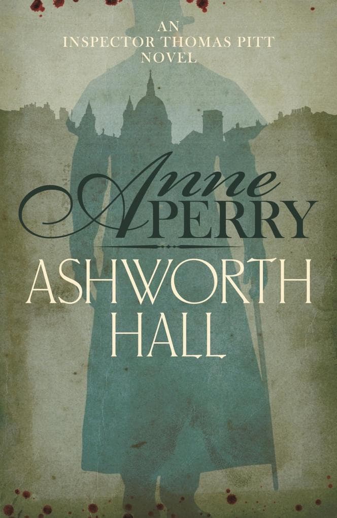 Ashworth Hall (Thomas Pitt Mystery, Book 17): Politics and murder entwine in Victorian London