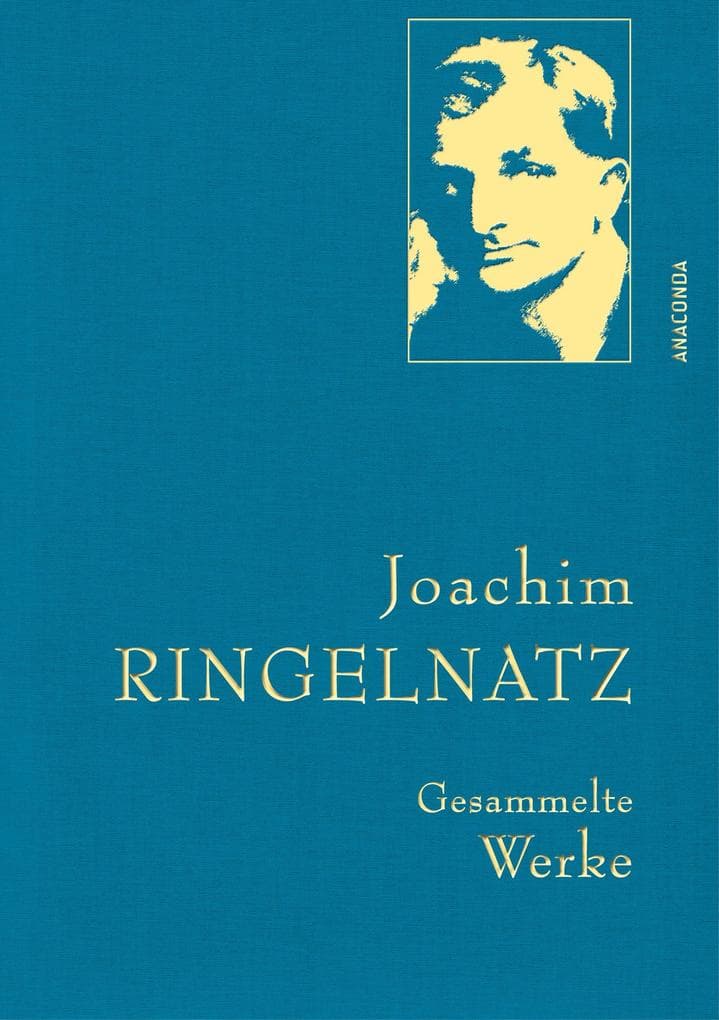 Joachim Ringelnatz - Gesammelte Werke: Gebunden in feingeprägter Leinenstruktur auf Naturpapier aus Bayern. Mit goldener Schmuckprägung