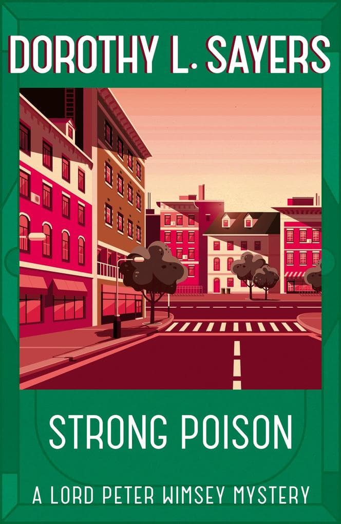 Strong Poison: The iconic British detective series from one of our greatest ever writers
