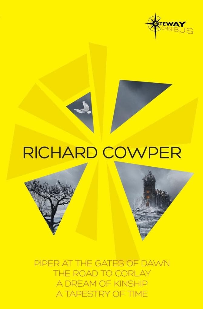 Richard Cowper SF Gateway Omnibus: The Road to Corlay, A Dream of Kinship, A Tapestry of Time, The Piper at the Gates of Dawn