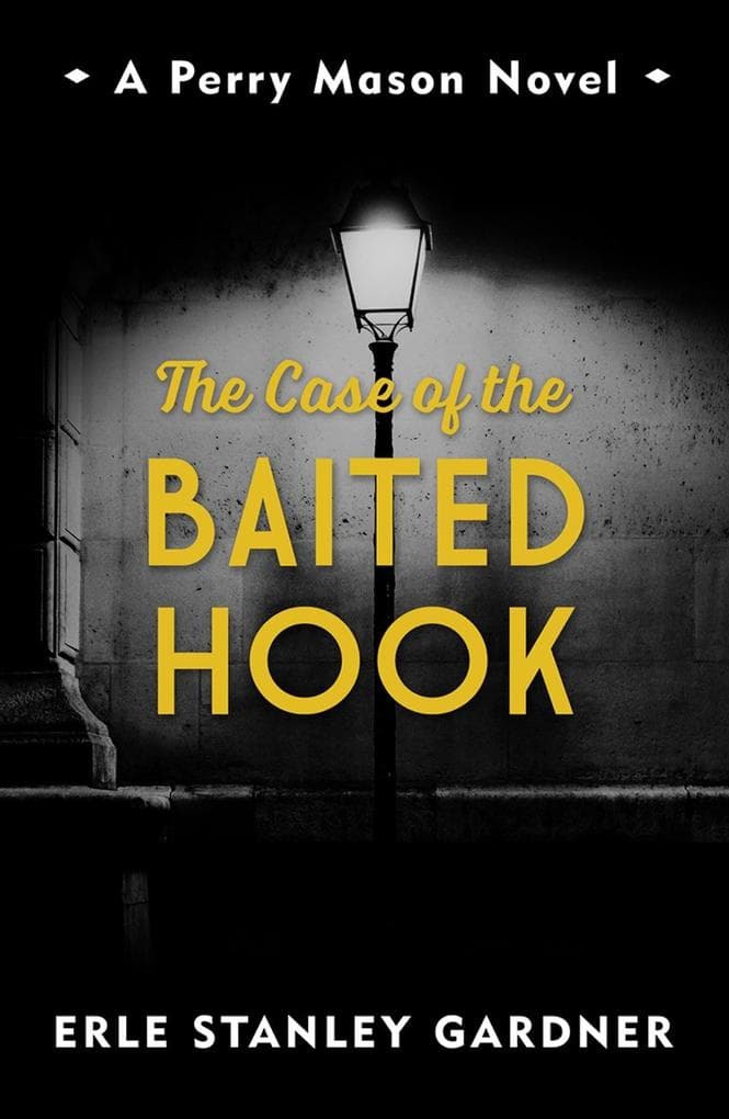 The Case of the Baited Hook: A Perry Mason novel