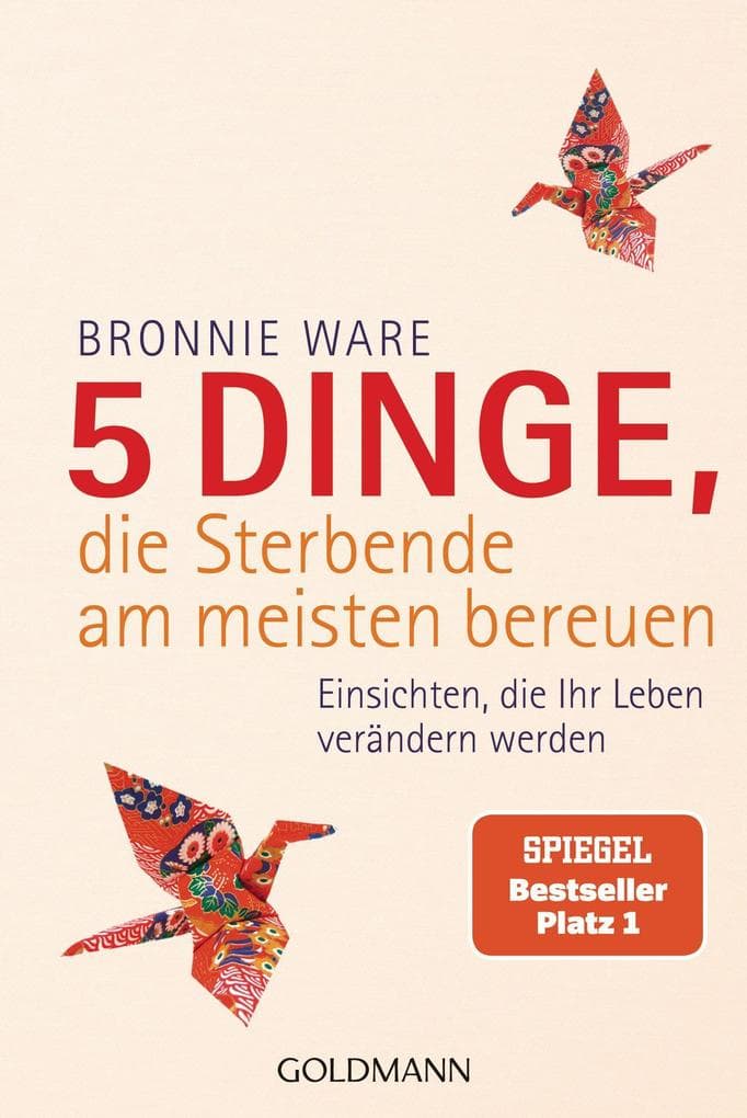 5 Dinge, die Sterbende am meisten bereuen: Einsichten, die Ihr Leben verändern werden