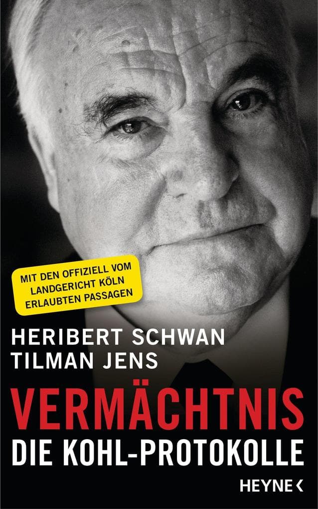 Vermächtnis: Die Kohl-Protokolle. Mit den offiziell vom Landgericht Köln erlaubten Passagen