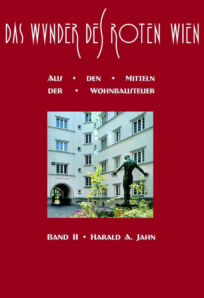 Das Wunder des Roten Wien 2: Aus den Mitteln der Wohnbausteuer