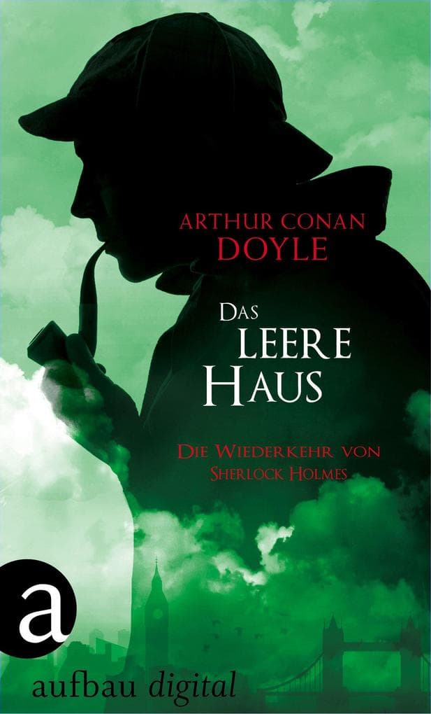 Das leere Haus: Die Wiederkehr von Sherlock Holmes