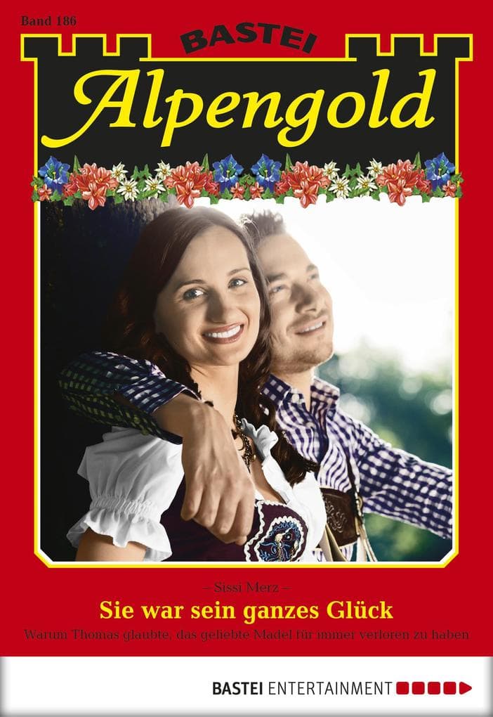 Alpengold 186: Sie war sein ganzes Glück