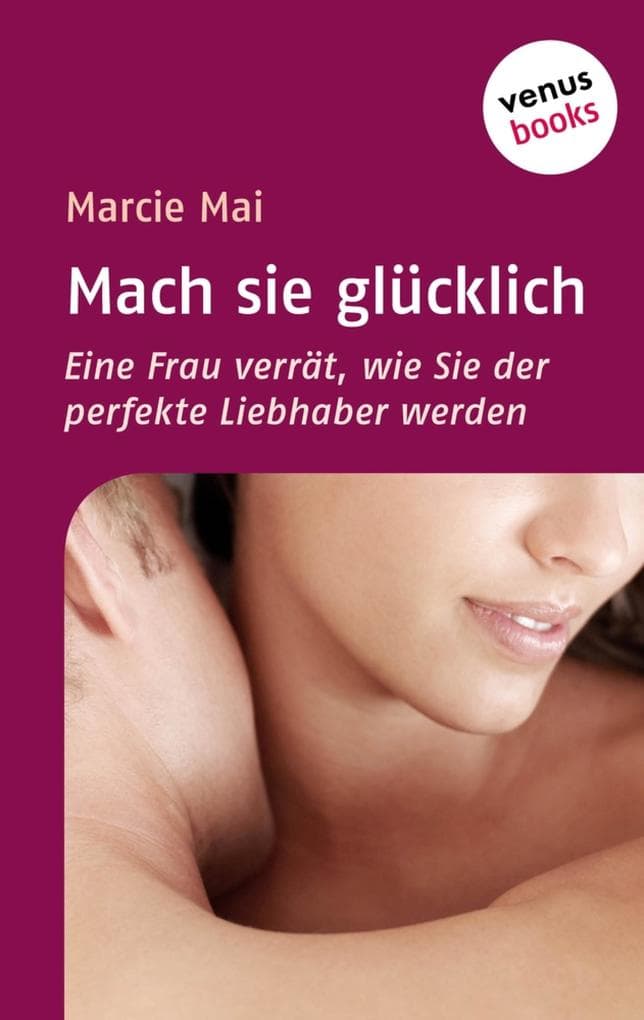 Mach sie glücklich: Eine Frau verrät, wie Sie der perfekte Liebhaber werden