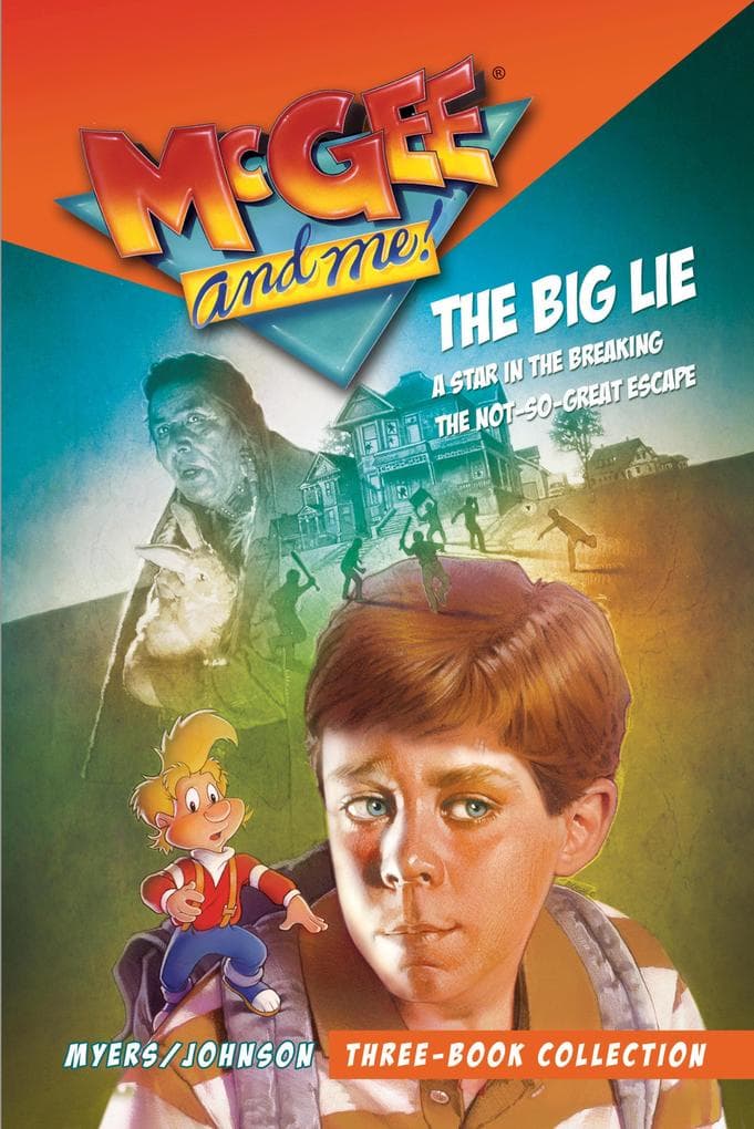 McGee and Me! Three-Book Collection: The Big Lie / A Star in the Breaking / The Not-So-Great Escape