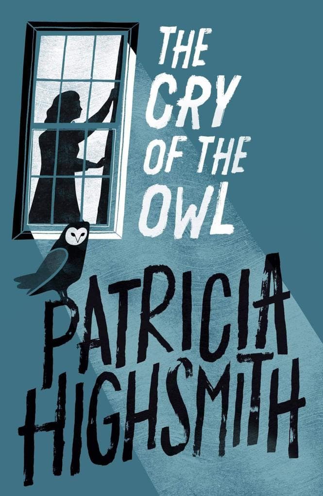 The Cry of the Owl: The classic thriller from the author of The Talented Mr Ripley