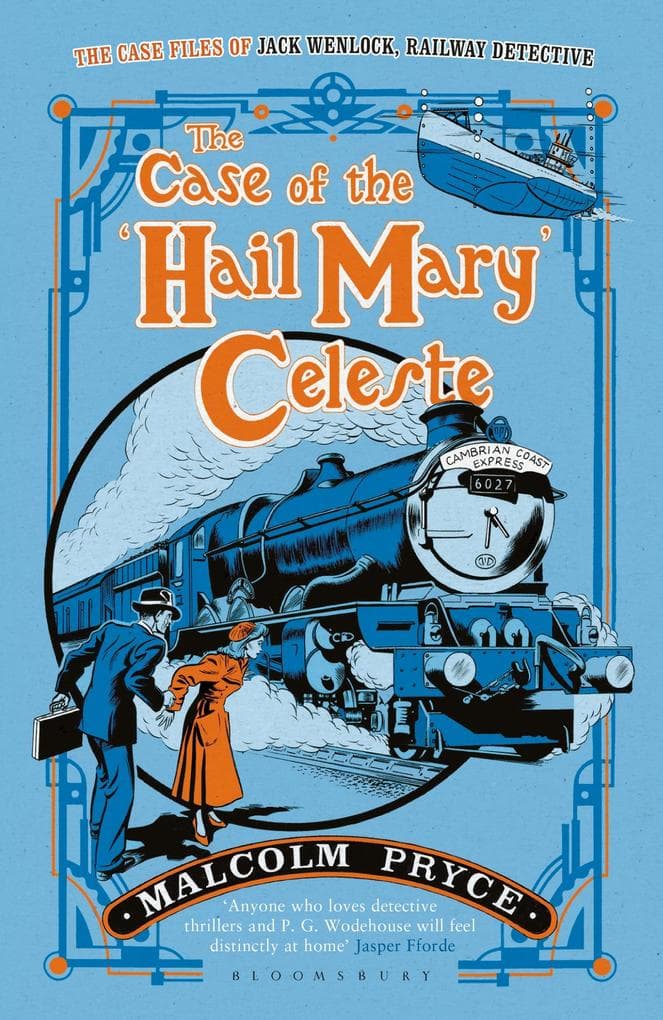 The Case of the 'Hail Mary' Celeste: The Case Files of Jack Wenlock, Railway Detective