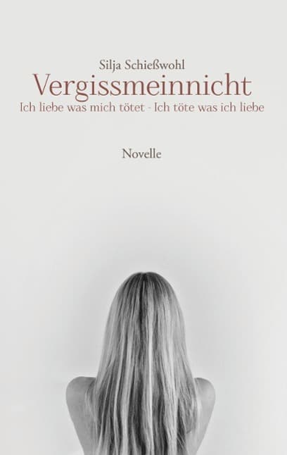 Vergissmeinnicht: Ich liebe was mich tötet - Ich töte was ich liebe