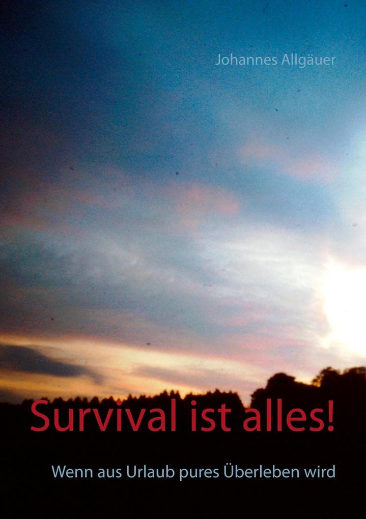 Survival ist alles!: Wenn aus Urlaub pures Überleben wird
