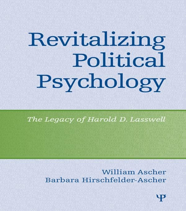 Revitalizing Political Psychology: The Legacy of Harold D. Lasswell