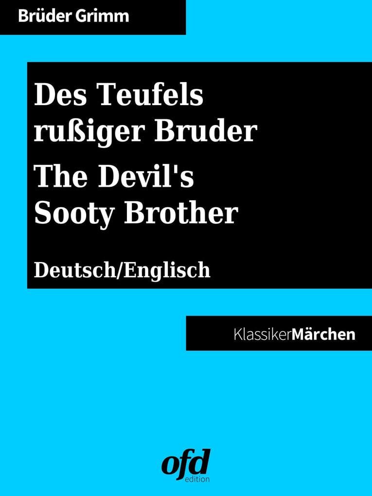 Des Teufels rußiger Bruder - The Devil's Sooty Brother: Märchen zum Lesen und Vorlesen - zweisprachig: deutsch/englisch - bilingual: German/English