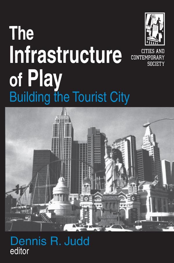 The Infrastructure of Play: Building the Tourist City