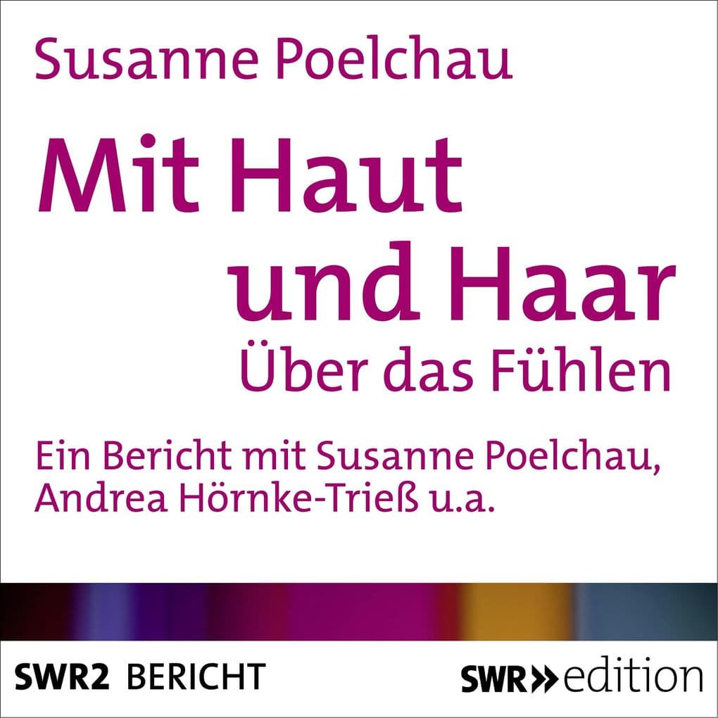 Mit Haut und Haar: Über das Fühlen