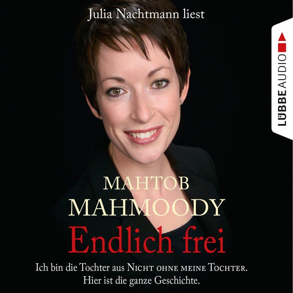 Endlich frei - Ich bin die Tochter aus "Nicht ohne meine Tochter". Hier ist die ganze Geschichte: Ich bin die Tochter aus "Nicht ohne meine Tochter". Hier ist die ganze Geschichte
