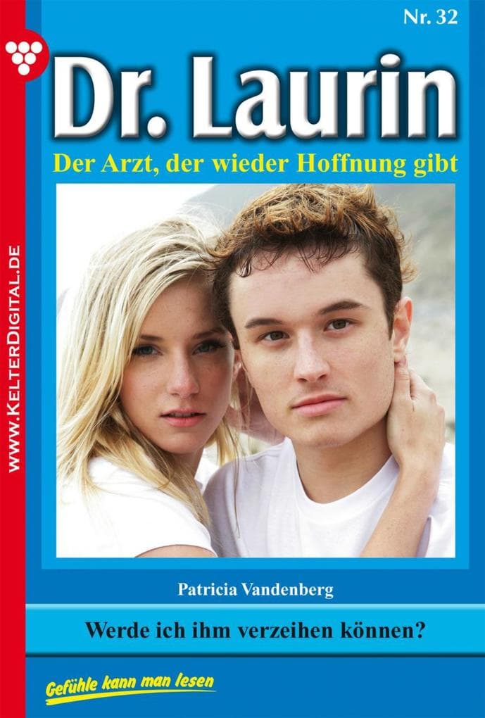 Werde ich ihm verzeihen können?: Dr. Laurin 32 - Arztroman