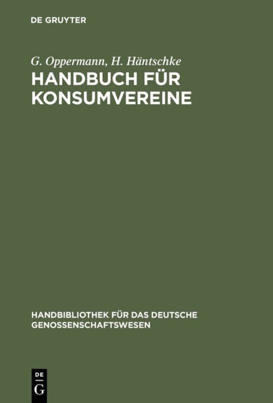 Handbuch für Konsumvereine: Praktische Anweisung zu deren Einrichtung und Gründung