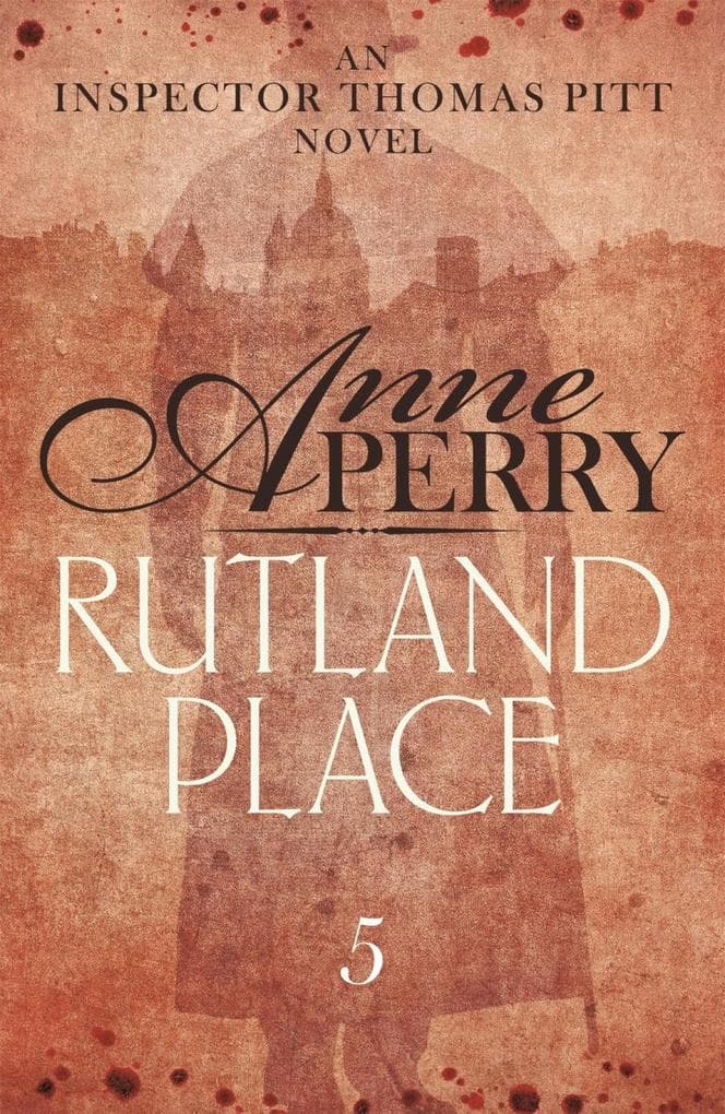 Rutland Place (Thomas Pitt Mystery, Book 5): An unputdownable tale of mystery and secrets in Victorian London
