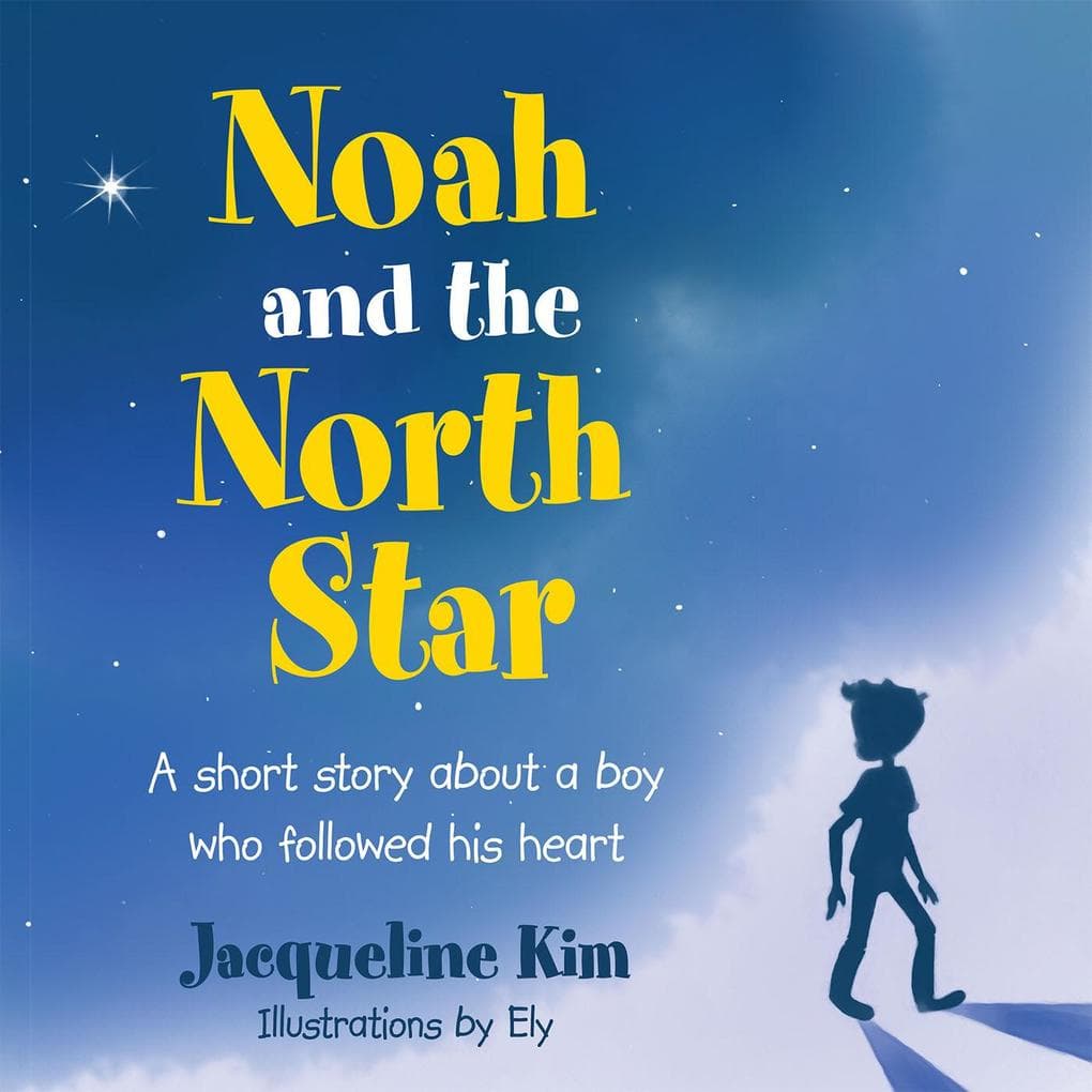 Noah and the North Star: A Short Story About a Boy Who Followed His Heart