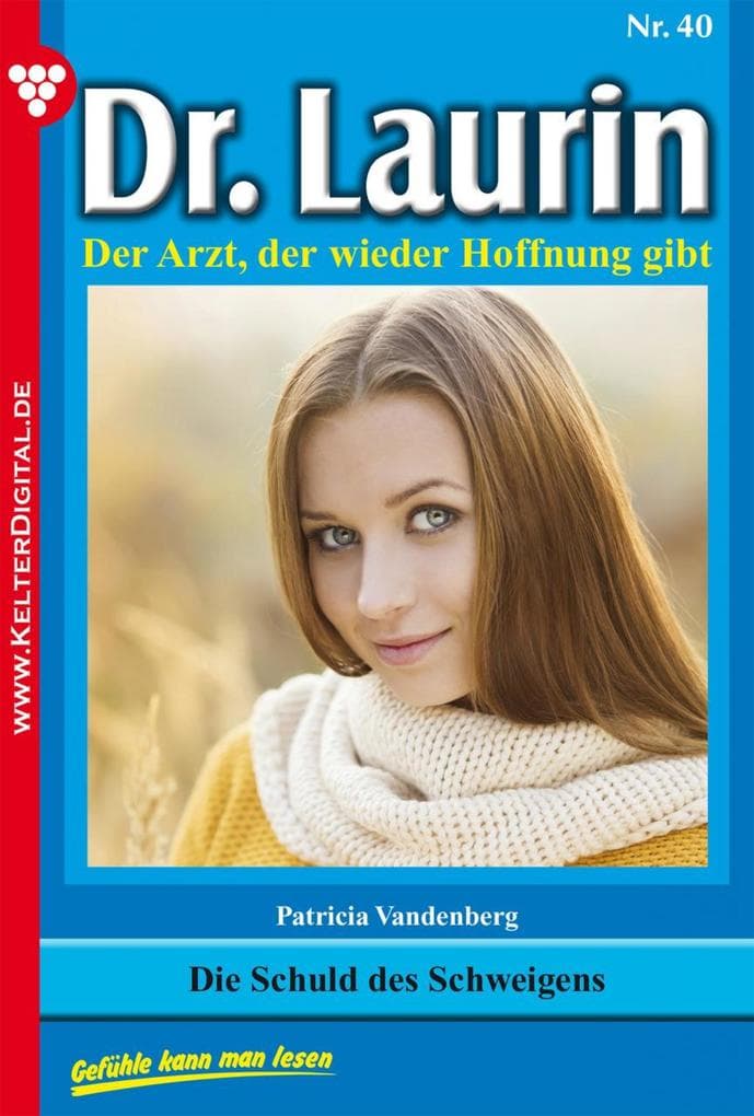 Die Schuld des Schweigens: Dr. Laurin 40 - Arztroman