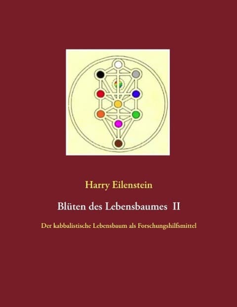 Blüten des Lebensbaumes II: Der kabbalistische Lebensbaum als Forschungshilfsmittel