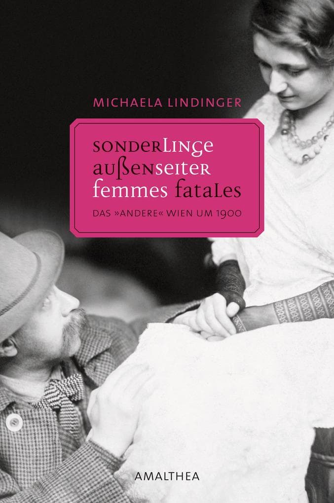Sonderlinge, Außenseiter, Femmes Fatales: Das "andere" Wien um 1900