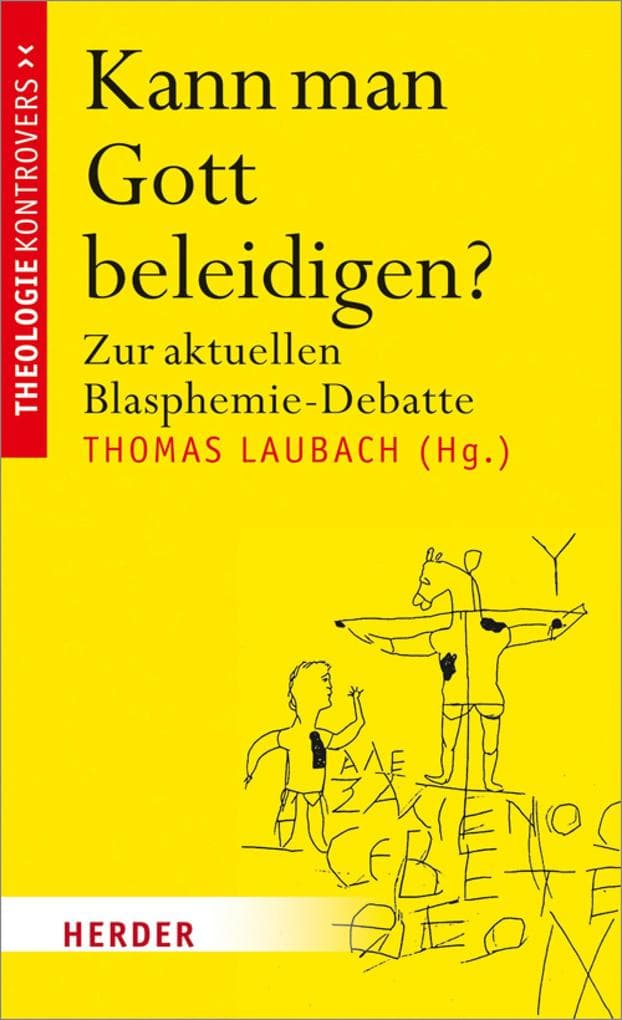 Kann man Gott beleidigen?: Zur aktuellen Blasphemie-Debatte
