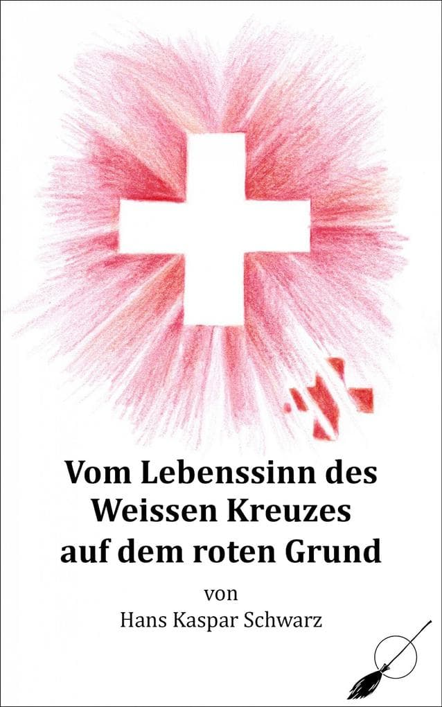 Vom Lebenssinn des Weissen Kreuzes auf dem roten Grund