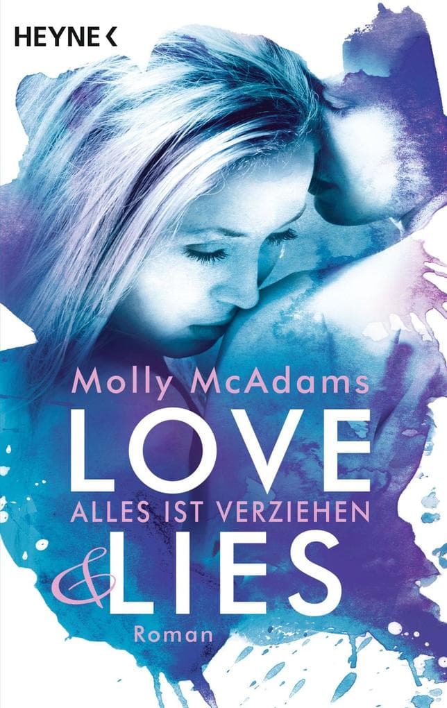 Love & Lies: Alles ist verziehen - Roman