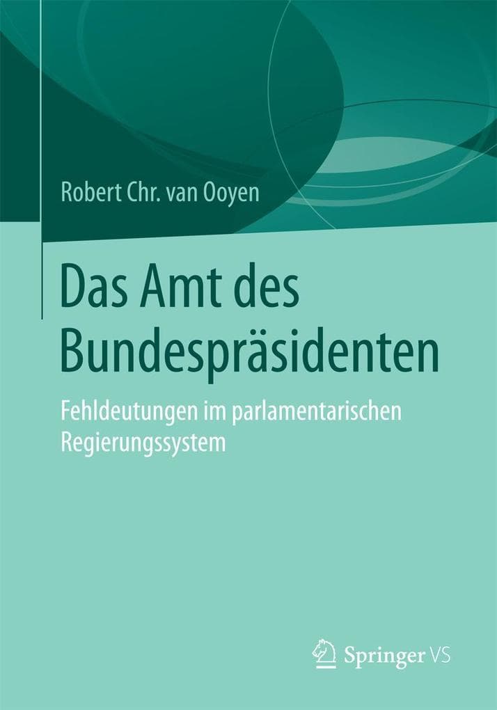 Das Amt des Bundespräsidenten: Fehldeutungen im parlamentarischen Regierungssystem