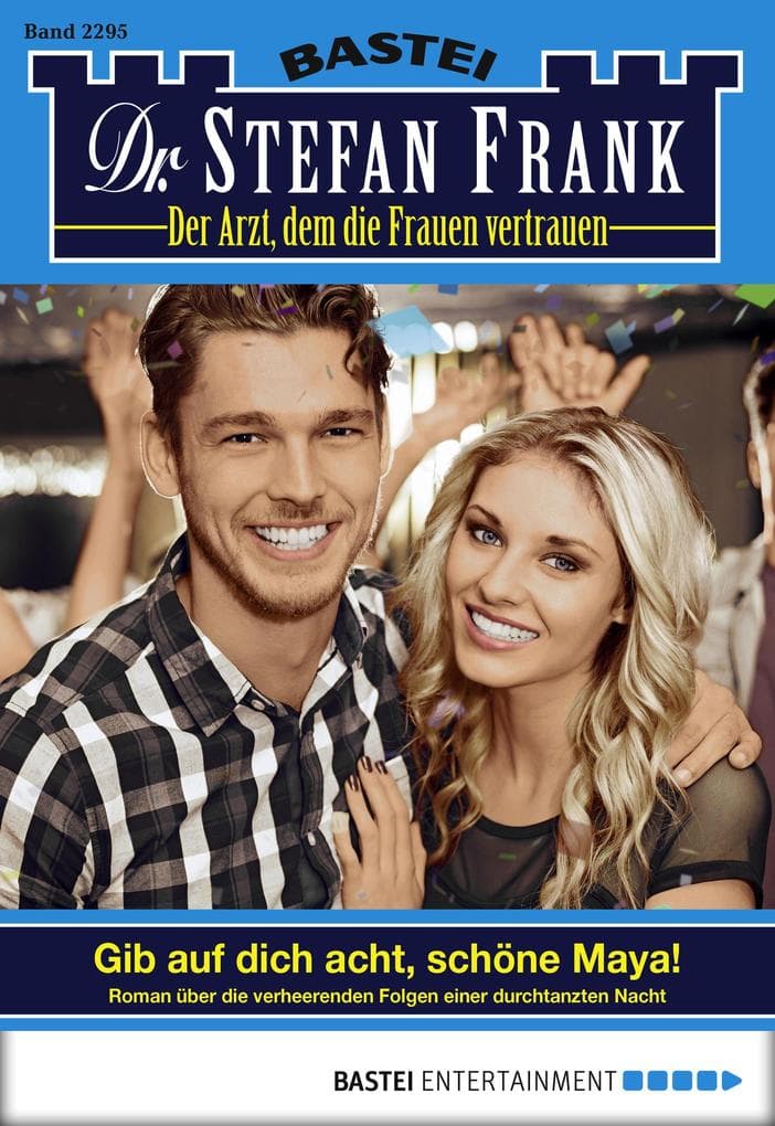 Dr. Stefan Frank 2295: Gib auf dich acht, schöne Maya!