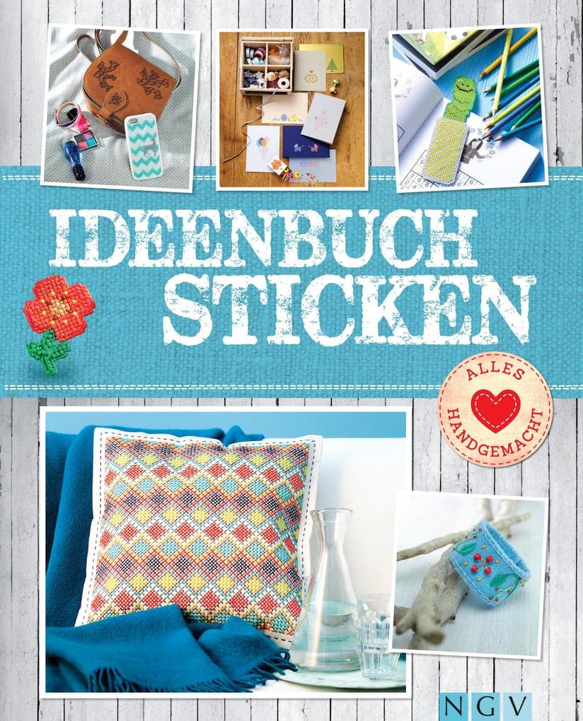 Ideenbuch Sticken - Mit Stickmustern zum Download: Mit Stickschule und tollen Modellen aus Stoff, Papier, Holz & mehr