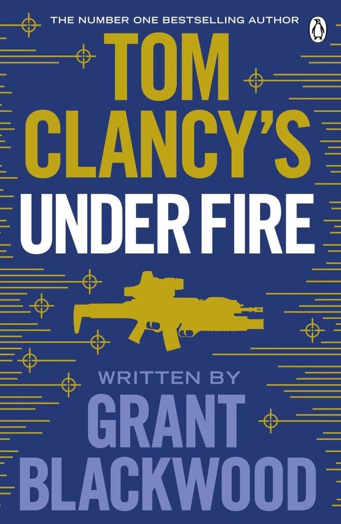 Tom Clancy's Under Fire: INSPIRATION FOR THE THRILLING AMAZON PRIME SERIES JACK RYAN