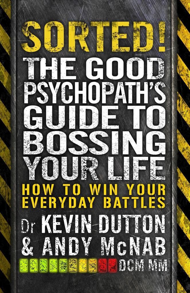 Sorted!: The Good Psychopath's Guide to Bossing Your Life