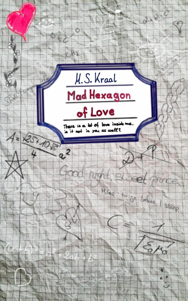Mad Hexagon of Love: There is a lot of love inside me, is it not in you as well?