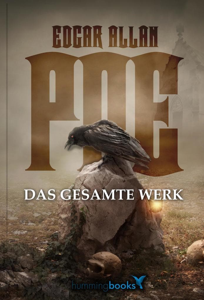 Edgar Allan Poe - Das gesamte Werk: Der Rabe, Das schwatzende Herz, Die Maske des roten Todes, Der Goldkäfer, Berenice, Ligeia, Arthur Gordon Pym u.v.m.