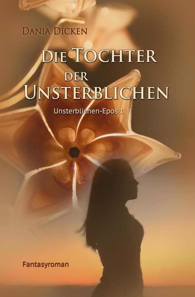 Die Tochter der Unsterblichen: Unsterblichen-Epos 1