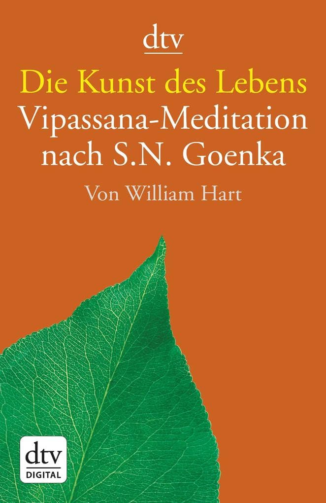 Die Kunst des Lebens: Vipassana-Meditation nach S.N. Goenka