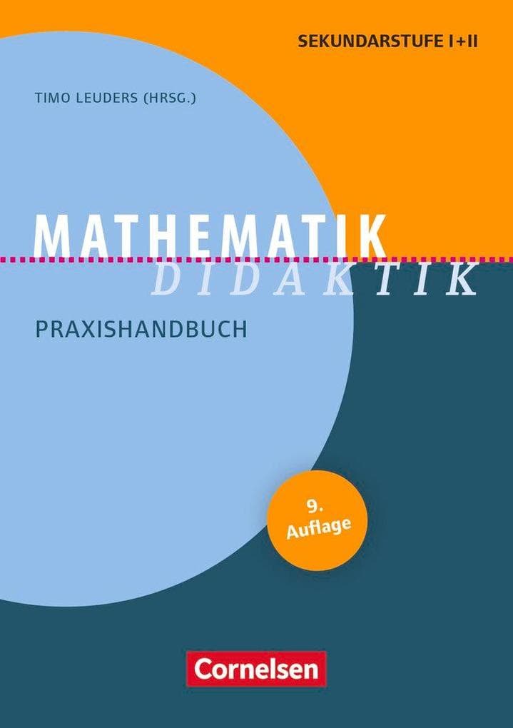 Mathematik Didaktik: Praxishandbuch für die Sekundarstufe 1 und 2