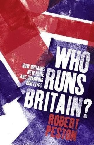 Who Runs Britain?: ...and who's to blame for the economic mess we're in