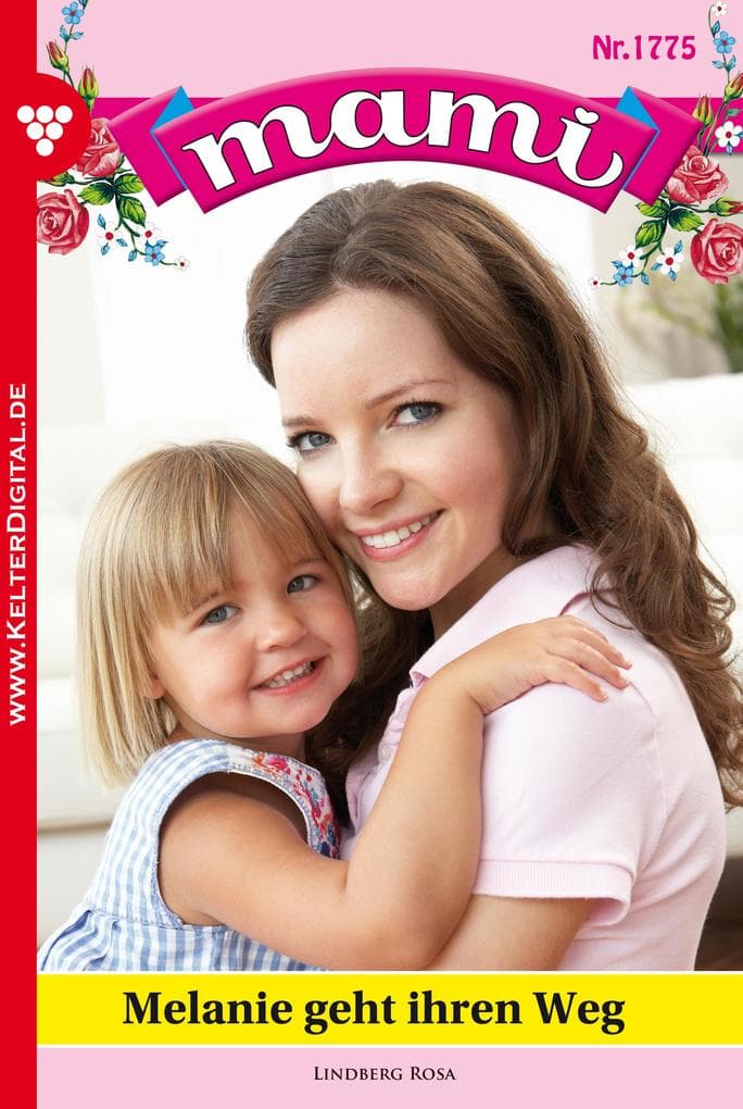 Melanie geht ihren Weg: Mami 1775 - Familienroman