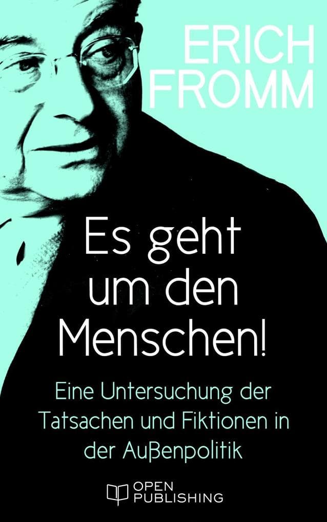 Es geht um den Menschen! Eine Untersuchung der Tatsachen und Fiktionen in der Außenpolitik: May Man Prevail? An Inquiry into the Facts and Fictions of Foreign Policy