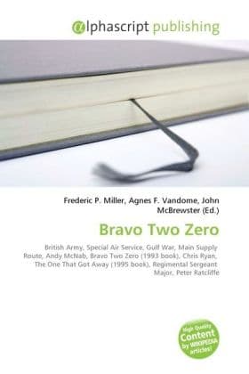 Bravo Two Zero: British Army, Special Air Service, Gulf War, Main Supply Route, Andy McNab, Bravo Two Zero (1993 book), Chris Ryan, The One That Got Away (1995 book), Regimental Sergeant Major, Peter Ratcliffe
