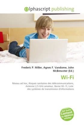 Wi-Fi: Réseau ad hoc, Risques sanitaires des télécommunications, Antenne 2,5 GHz amateur, Borne Wi- Fi, Liste des systèmes de transmission d'informations