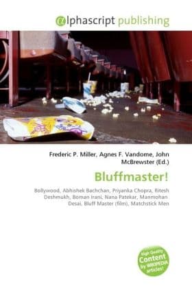 Bluffmaster!: Bollywood, Abhishek Bachchan, Priyanka Chopra, Ritesh Deshmukh, Boman Irani, Nana Patekar, Manmohan Desai, Bluff Master (film), Matchstick Men
