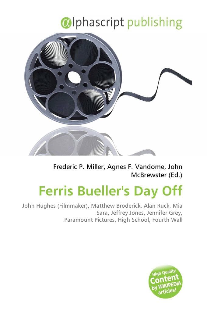 Ferris Bueller's Day Off: John Hughes (Filmmaker), Matthew Broderick, Alan Ruck, Mia Sara, Jeffrey Jones, Jennifer Grey, Paramount Pictures, High School, Fourth Wall