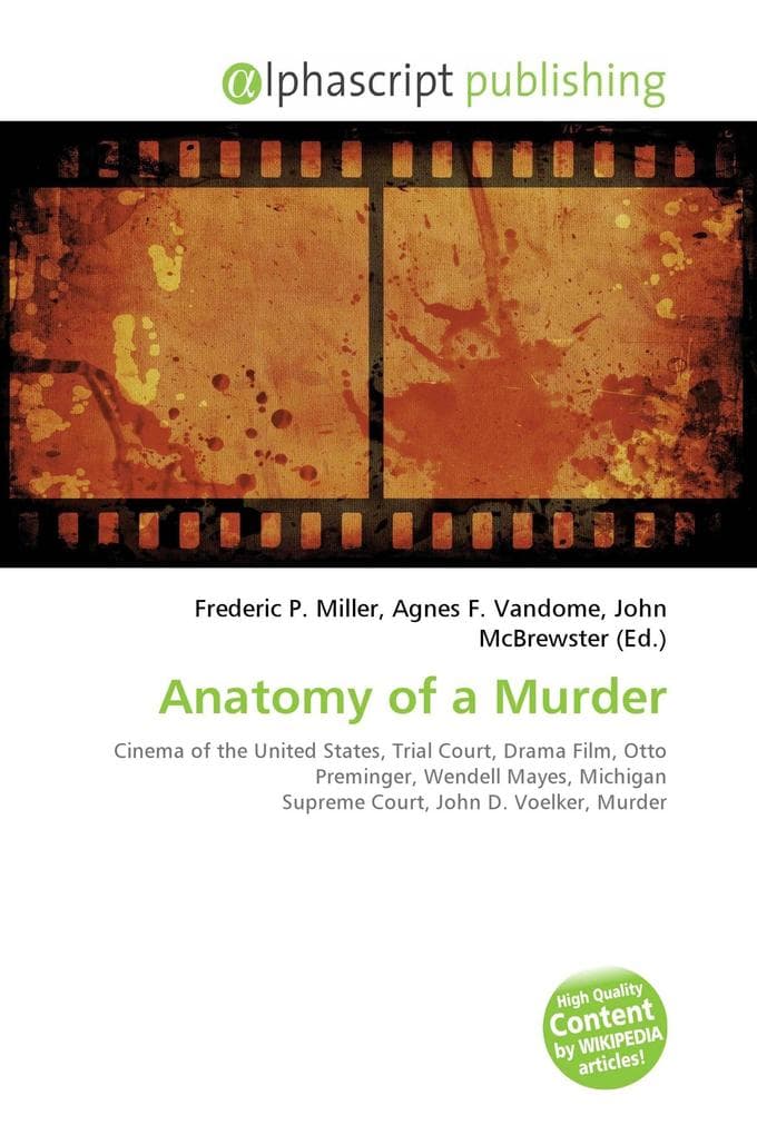 Anatomy of a Murder: Cinema of the United States, Trial Court, Drama Film, Otto Preminger, Wendell Mayes, Michigan Supreme Court, John D. Voelker, Murder