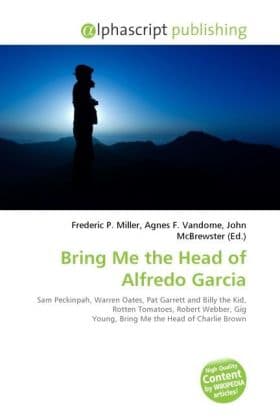 Bring Me the Head of Alfredo Garcia: Sam Peckinpah, Warren Oates, Pat Garrett and Billy the Kid, Rotten Tomatoes, Robert Webber, Gig Young, Bring Me the Head of Charlie Brown